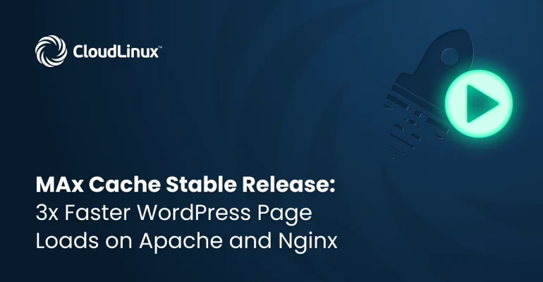 🚀 MAx Cache de CloudLinux: Cómo lograr WordPress hasta 3X más rápido en Apache y Nginx 2